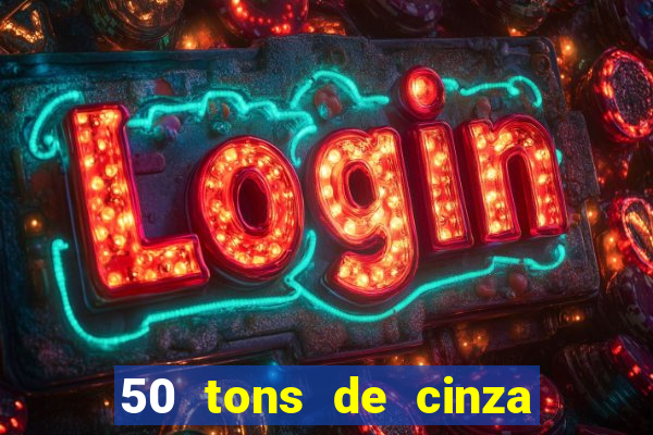 50 tons de cinza online dublado